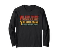 We Hate Trump Because He Is Racist You Hate Obama Funny Manche Longue
