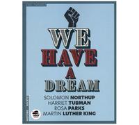 We Have A Dream - Solomon Northup - Harriet Tubman - Rosa Parks - Martin Luther King