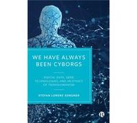 We Have Always Been Cyborgs by Stefan Lorenz John Cabot University Sorgner Stefan Lorenz John Cabot University Sorgner (Auteur)