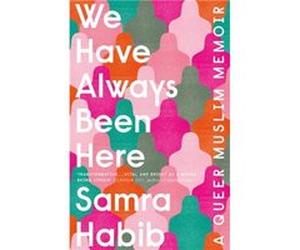 We Have Always Been Here by Samra Habib Unknown (Auteur)