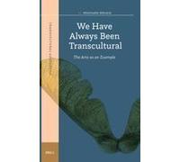 We Have Always Been Transcultural: The Arts As An Example