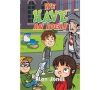 We Have an Idea by Alan Jones Alan Jones (Auteur)