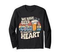 We Have Beer As Cold As Your Ex's Heart Rire de fête au Bar Manche Longue