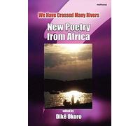 We Have Crossed Many Rivers. New Poetry From Africa