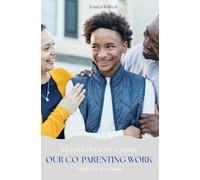 WE HAVE DECIDED TO MAKE OUR CO-PARENTING WORK: THE 16 KEYS TO WISDOM