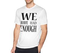 We Have Had Enough T Shirt Men's Fashion Cotton Round Neck Short Sleeve Tees White Manches Courtes(X-Large)