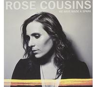 We Have Made A Spark by Rose Cousins (2012-02-27)