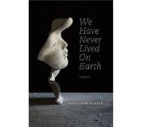 We Have Never Lived On Earth by Kasia Van Schaik Kasia Van Schaik (Auteur)