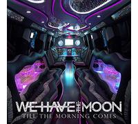 We have the moon - Till the morning comes