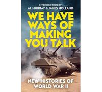 We Have Ways of Making You Talk: New Histories of the Second World War