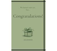 We haven't met yet, but... Congratulations!