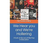 We Hear You And We're Hollering: A Look At The Use Of Hip Hop In Education