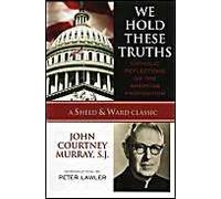 We Hold These Truths by Murray & SJ & John Courtney John Courtney Murray (Auteur)