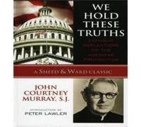 We Hold These Truths by Murray & SJ & John Courtney John Courtney Murray (Auteur)