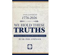 We Hold These Truths: The Declaration of Independence with Christian Commentary