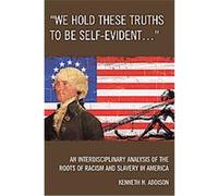 We Hold These Truths to Be Self-Evident... Kenneth N. Addison (Auteur)