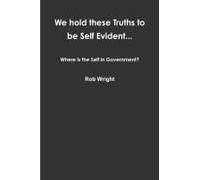 We Hold These Truths To Be Self Evident... Where Is The Self In Government?