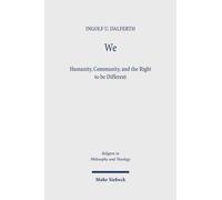 We: Humanity, Community, And The Right To Be Different: 131 (Religion In Philosophy And Theology)