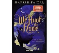 We hunt the Flame / Die Reiche von Arawiya Bd.1 | Hafsah Faizal Hafsah FaizalHafsah Faizal (Auteur)