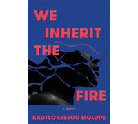 We Inherit the Fire A Novel - Kagiso Lesego Molope - McClelland & Stewart - ebook (ePub) - Livre