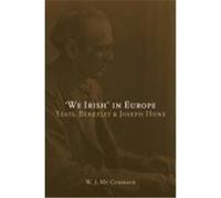We Irish' in Europe: Yeats, Berkeley and Joseph Hone McCormack, W. J. (Auteur)