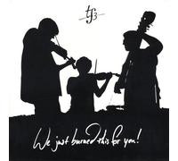 We Just Burned This for You