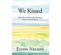 We Kissed: What Does It Mean To Be Married To Someone With Dementia