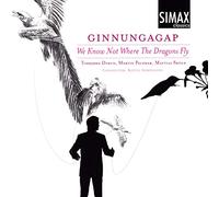 We Know Not Where The Dragons Fly. Dyrud, Palsmar, Sköld : Œuvres Vocales. Ginnungagap