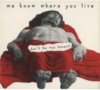 We Know Where You Live - Don't Be Too Honest [Import]