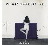 We Know Where You Live - Draped [Import]