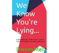 We Know You're Lying...: A Sarcastically “Sea-Level” Look at How Far Political Honesty Has Sunk