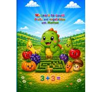 We learn to count fruits and vegetables with Momos: A Fun Preschool and Kindergarten Math Workbook with Addition, Subtraction, Mazes, and Dot-to-Dot Activities to Learn Numbers 1-9