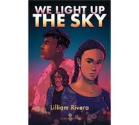 We Light Up the Sky by Lilliam Rivera Lilliam Rivera (Auteur)