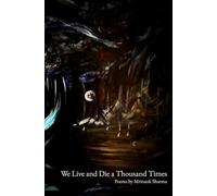 We Live and Die a Thousand Times