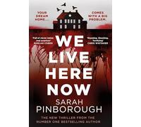 We Live Here Now: The sensational new thriller from the number one bestselling author of BEHIND HER EYES!