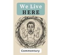 We Live Here: We Built Our Own Prison and Called It Progress