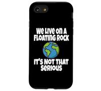 We Live on A Floating Rock It's Not That Serious Funny Humour Coque pour iPhone SE (2020) / 7/8