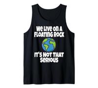 We Live on A Floating Rock It's Not That Serious Funny Humour Débardeur