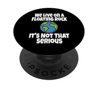 We Live on A Floating Rock It's Not That Serious Funny Humour PopSockets PopGrip Adhésif
