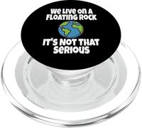 We Live on A Floating Rock It's Not That Serious Funny Humour PopSockets PopGrip pour MagSafe