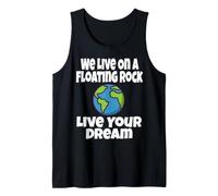 We Live on A Floating Rock Live Your Dream Earth Blague Amusante Débardeur