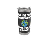 We Live On A Floating Rock Live Your Dream Earth Blague amusante Gobelet isotherme en acier inoxydable double paroi