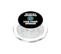 We Live on A Floating Rock Live Your Dream Earth Blague Amusante PopSockets PopGrip pour MagSafe