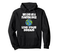 We Live on A Floating Rock Live Your Dream Earth Blague Amusante Sweat à Capuche