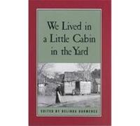 We Lived in a Little Cabin in the Yard