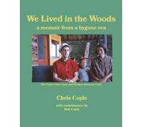 We Lived in the Woods: a memoir from a bygone era