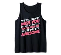 We’LL Miss You But You’LL Miss Us More - Débardeur