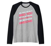 We’LL Miss You But You’LL Miss Us More - Manche Raglan