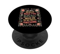 We’LL Miss You But You’LL Miss Us More - PopSockets PopGrip Adhésif