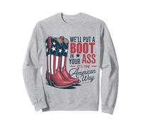 We 'LL Put A Boot in Your Ass Western Cowgirl 4 Juillet Sweatshirt